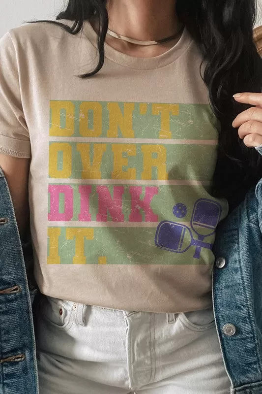 DON'T OVER DINK IT GRAPHIC TEE