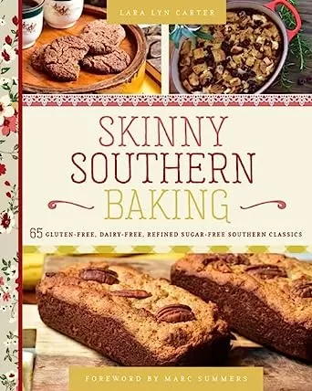 Skinny Southern Baking: 65 Gluten-Free, Dairy-Free, Refined Sugar-Free Southern Classics